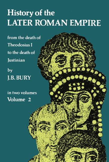 History of the Later Roman Empire, Vol. 2 - J. B. Bury