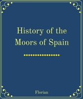 History of the Moors of Spain