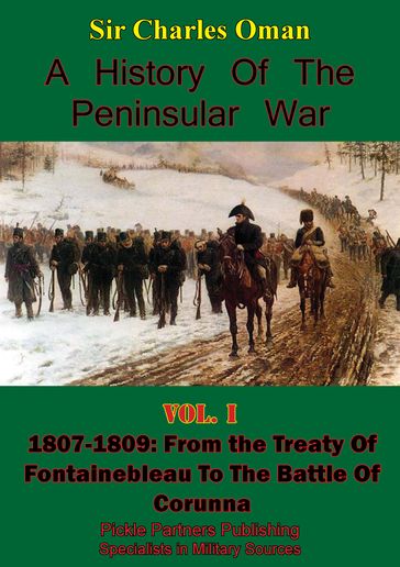 A History of the Peninsular War Volume I 1807-1809 - Sir Charles William Chadwick Oman KBE