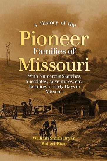 A History of the Pioneer Families of Missouri - William Smith Bryan