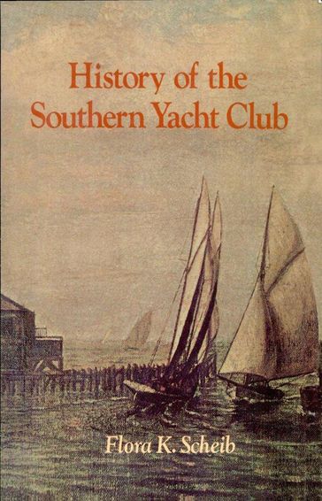History of the Southern Yacht Club - Flora K. Scheib