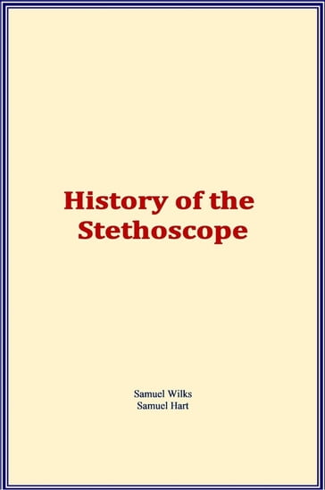 History of the Stethoscope - Samuel Hart - Samuel Wilks