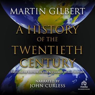 A History of the Twentieth Century - Gilbert Martin