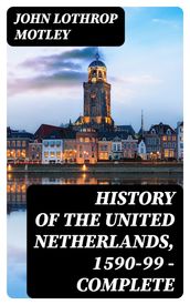 History of the United Netherlands, 1590-99 Complete