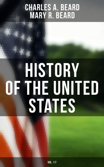 History of the United States (Vol. 1-7) - Charles A. Beard - Mary R. Beard