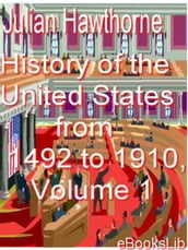 History of the United States from 1492 to 1910, Volume 1