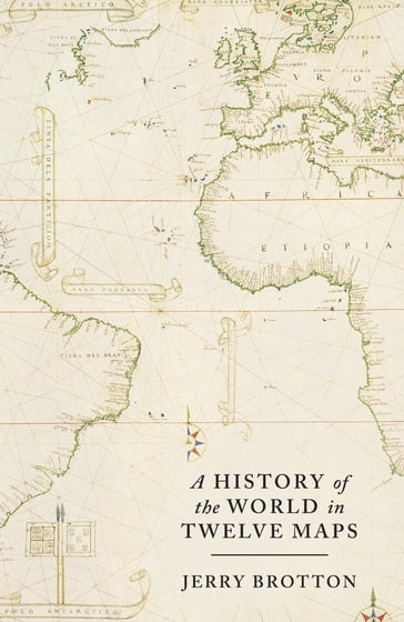 A History of the World in Twelve Maps - Jerry Brotton