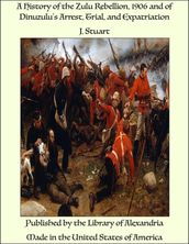 A History of the Zulu Rebellion, 1906 and of Dinuzulu