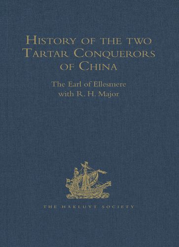 History of the two Tartar Conquerors of China, including the two Journeys into Tartary of Father Ferdinand Verbiest in the Suite of the Emperor Kang-hi - R.H. Major