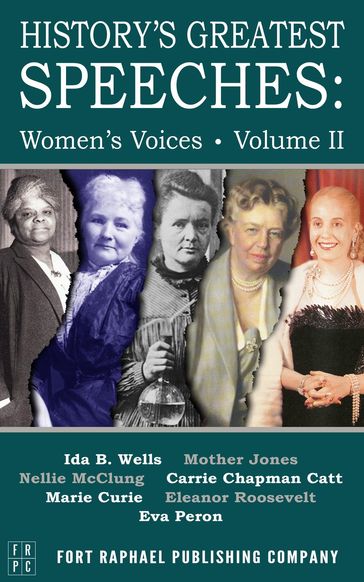 History's Greatest Speeches - Eleanor Roosevelt - Eva Peron - Ida B. Wells