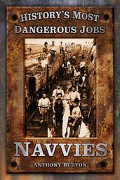 History s Most Dangerous Jobs: Navvies