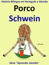 História Bilíngue em Português e Alemão: Porco - Schwein. Serie Aprender Alemão.