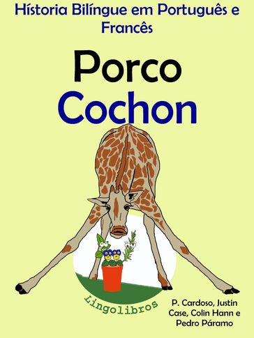 História Bilíngue em Português e Francês: Porco - Cochon. Serie Aprender Francês. - LingoLibros