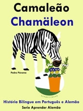 História Bilíngue em Português e Alemão: Camaleão - Chamäleon. Série Aprender Alemão.