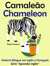 História Bilíngue em Português e Inglês: Camaleão - Chameleon. Série Aprender Inglês.