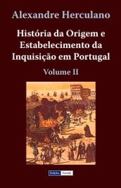 História da Origem e Estabelecimento da Inquisição em Portugal - II