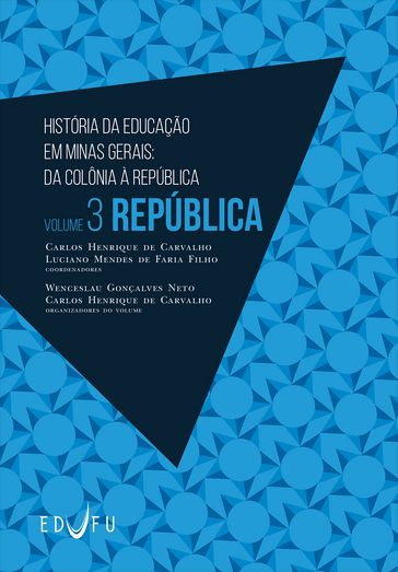 História da educação em Minas Gerais - Wenceslau Gonçalves Neto - Carlos Henrique de Carvalho