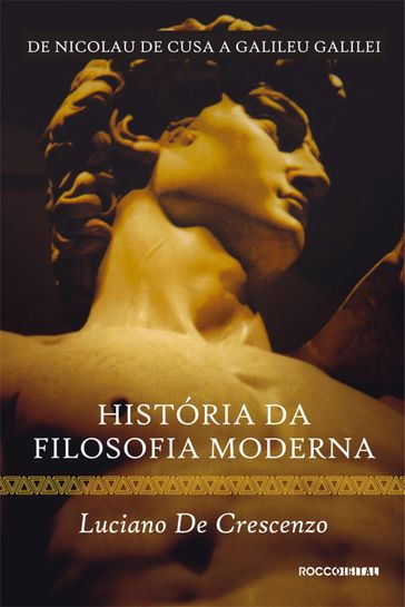 História da filosofia moderna - De Nicolau de Cusa a Galileu Galilei - Luciano De Crescenzo