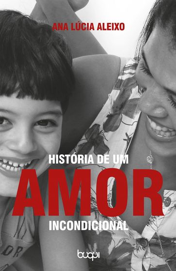 História de um Amor Incondicional - Ana Lúcia Teixeira