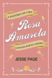 A História de uma Rosa Amarela Contada por ela Mesma