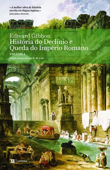 História do Declínio e Queda do Império Romano, Vol. I - Edward Gibbon - D. M. Low (org.)