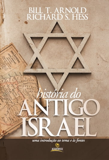 História do antigo Israel - Arnold Hess - Bill T. Arnold - Richard Bill - Richard. S. Hess