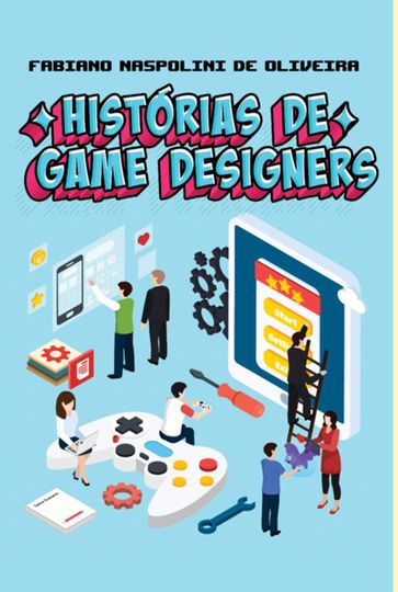 Histórias De Game Designers - Fabiano Naspolini de Oliveira