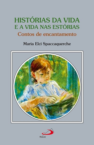 Histórias da Vida e a Vida nas Estórias - Maria Elci Spaccaquerche