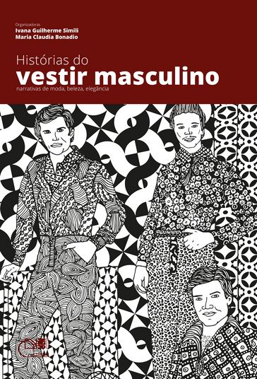 Histórias do vestir masculino - Ivana Guilherme Simili - Maria Claudia Bonadio