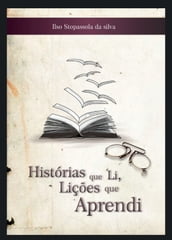 Histórias que li, Lições que aprendi