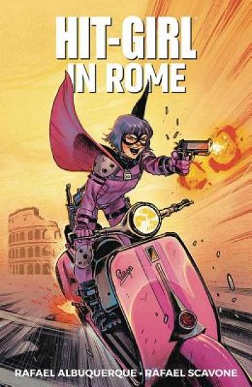 Hit-Girl Volume 3: In Rome - Rafael Scavone