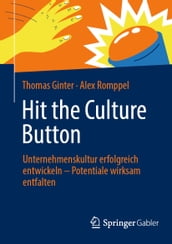 Hit the Culture Button: Unternehmenskultur erfolgreich entwickeln  Potentiale wirksam entfalten