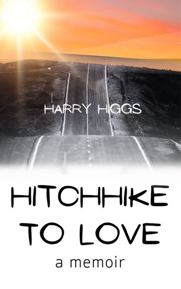 Hitchhike to Love - Harry Higgs