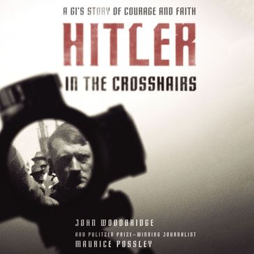 Hitler In the Crosshairs - Maurice Possley - John D. Woodbridge