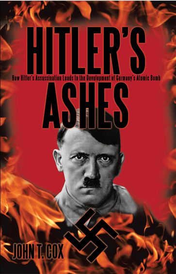 Hitler'S Ashes - John T. Cox