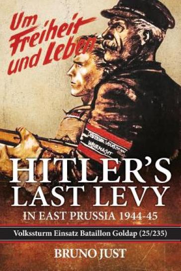 Hitler'S Last Levy in East Prussia - Bruno Just