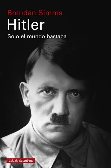 Hitler: Solo el mundo bastaba - Brendan Simms