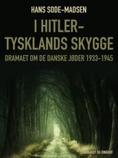 I Hitler-Tysklands skygge. Dramaet om de danske jøder 1933-1945
