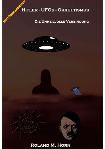 Hitler - UFOs - Okkultismus - Roland M. Horn