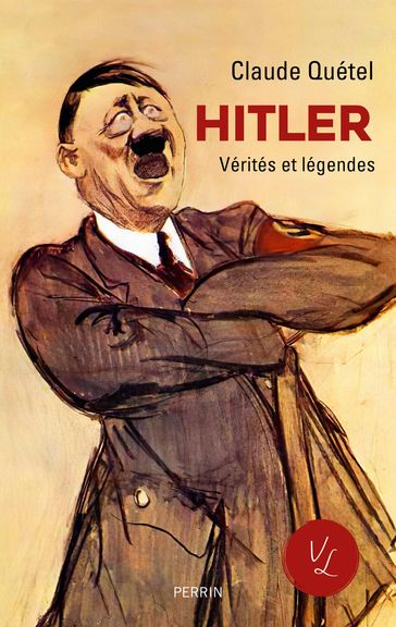 Hitler - Vérités et légendes - Claude Quétel