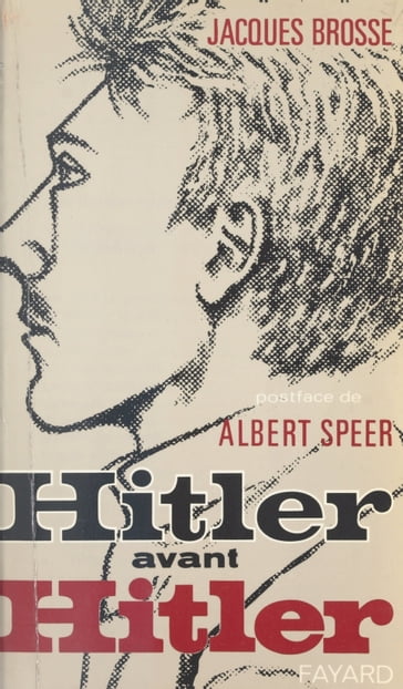 Hitler avant Hitler - Albert Speer - Jacques Brosse - Michel-Claude Jalard