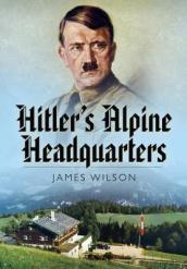 Hitler s Alpine Headquarters