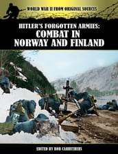 Hitler s Forgotten Armies: Combat in Norway and Finland