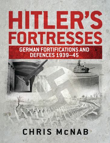 Hitler's Fortresses - Chris McNab