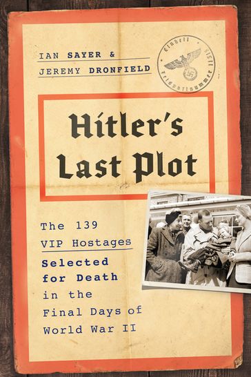 Hitler's Last Plot - Ian Sayer - Jeremy Dronfield