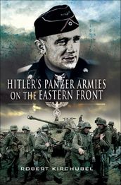 Hitler s Panzer Armies on the Eastern Front