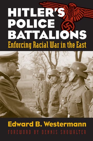 Hitler's Police Battalions - Edward B. Westermann