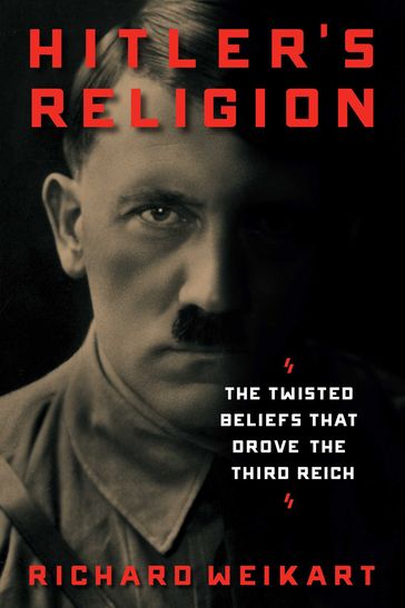 Hitler's Religion - Richard Weikart