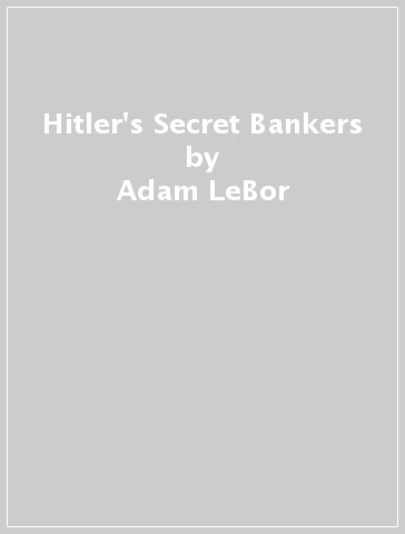 Hitler's Secret Bankers - Adam LeBor