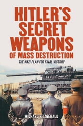 Hitler s Secret Weapons of Mass Destruction